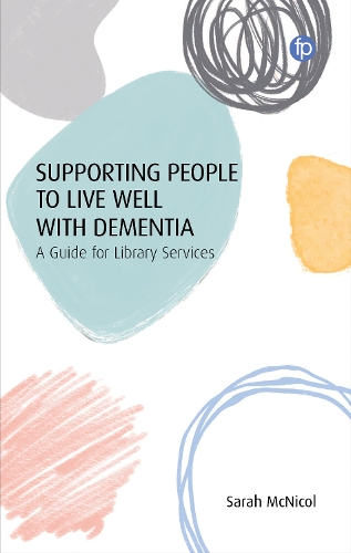 Паперова книга «Supporting People to Live Well with Dementia: A Guide for Library Services», автор Сара МакНікол - фото №1
