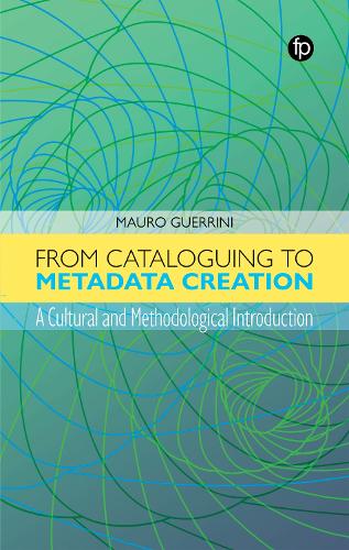 Бумажная книга «From Cataloguing to Metadata Creation: A Cultural and Methodological Introduction», автор Мауро Гуэррини - фото №1