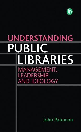 Паперова книга «Understanding Public Libraries: Strategy, Leadership, Ideology», автор Джон Патеман - фото №1