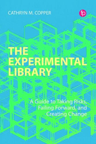 Паперова книга «The Experimental Library: A Guide to Taking Risks, Failing Forward, and Creating Change», автор Кетрін М. Коппер - фото №1