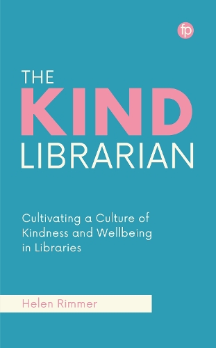 Бумажная книга «The Kind Librarian: Cultivating a Culture of Kindness and Wellbeing in Libraries», автор Хелен Риммер - фото №1