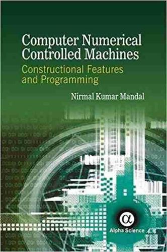 Паперова книга «Computer Numerical Controlled Machines: Constructional Features and Programming», автор Нірмаль Кумар Мандал - фото №1