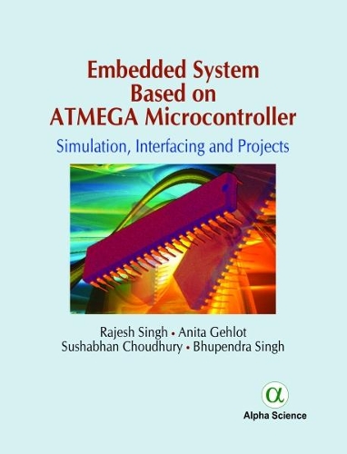 [object Object] «Embedded System Based on Atmega Microcontroller: Simulation, Interfacing and Projects», авторов Анита Гелот, Бхупендра Сингх, Раджеш Сингх, Сушабхан Чоудхури - фото №1