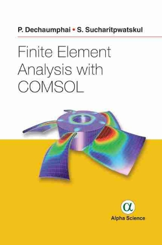 [object Object] «Finite Element Analysis with COMSOL», авторів Прамоте Дечаумфай, Седтхават Сухаритпватскул - фото №1