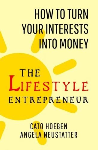 Паперова книга «The Lifestyle Entrepreneur: How to Turn Your Interests into Money», авторів Анжела Нойстаттер, Катон Хьобен - фото №1