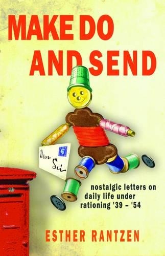 Бумажная книга «Make Do and Send: Nostalgic Letters on Fifteen Years of Rationing in Britain», автор Эстер Ранцен - фото №1