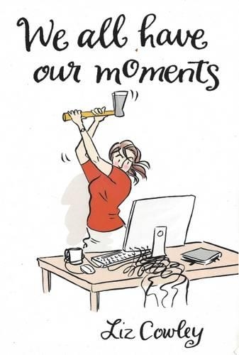 Бумажная книга «We All Have Our Moments: An Antidote to Life's Frustrations», автор Лиз Коули - фото №1