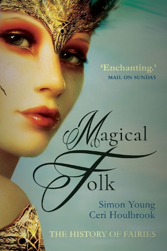 Бумажная книга «Magical Folk: British and Irish Fairies, 500 AD to the Present», авторов Цери Хоулбрук, Саймон Янг - фото №1