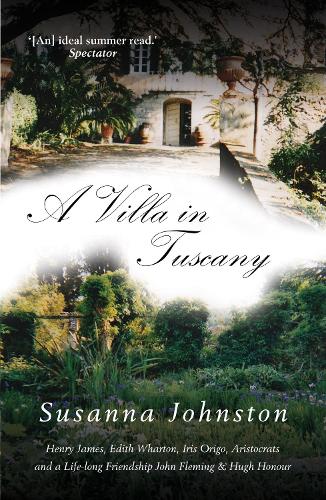 Бумажная книга «A Villa in Tuscany: John Fleming and Hugh Honour Remembered», автор Сюзанна Джонстон - фото №1