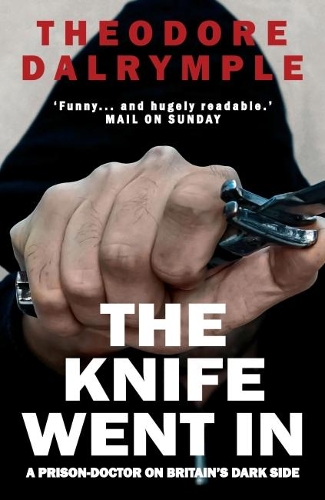 Бумажная книга «The Knife Went In: A Prison-Doctor on Britain's Dark Side», автор Теодор Далримпл - фото №1
