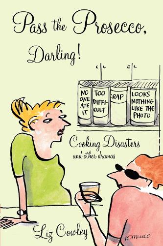 Бумажная книга «Pass the Prosecco: Cooking Disasters and Other Dramas», автор Лиз Коули - фото №1