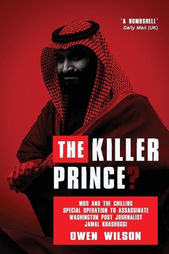 Бумажная книга «The Killer Prince?: The Chilling Special Operation to Assassinate Washington Post Journalist Jamal Khashoggi by the Saudi Royal Court», автор Оуэн Уилсон - фото №1