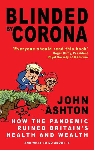 Бумажная книга «Blinded by Corona: How the Pandemic Ruined Britain's Health and Wealth and What to Do about It», автор Джон Эштон - фото №1