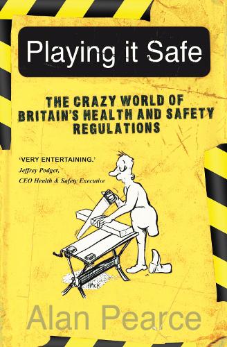 Паперова книга «Playing It Safe: The Crazy World of Britain's Health and Safety Regulation», автор Алан Пірс - фото №1