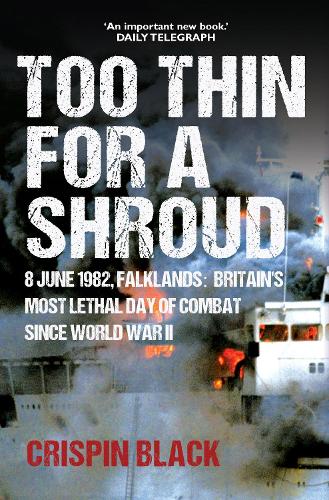 Бумажная книга «Too Thin for a Shroud: 8 June 1982, Falklands: Britain's Most Lethal Day of Combat since World War II» - фото №1