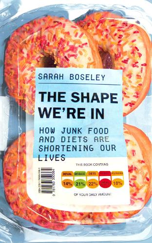 Паперова книга «The Shape We're In: How Junk Food and Diets are Shortening Our Lives», автор Сара Боузлі - фото №1