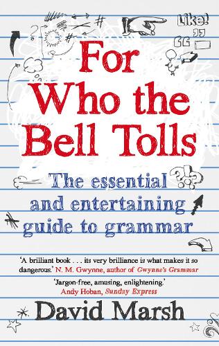 Паперова книга «For Who the Bell Tolls: The Essential and Entertaining Guide to Grammar», автор Девід Марш - фото №1