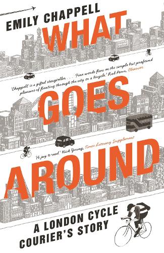 Паперова книга «What Goes Around: A London Cycle Courier's Story», автор Емілі Чаппел - фото №1