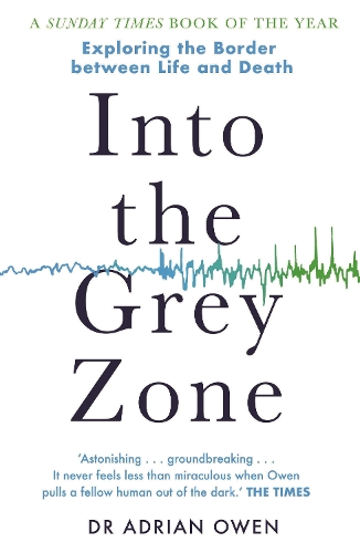 Паперова книга «Into the Grey Zone: Exploring the Border Between Life and Death», автор Адріан Оуен - фото №1