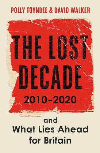 Паперова книга «The Lost Decade: 2010–2020, and What Lies Ahead for Britain», авторів Девід Уокер, Поллі Тойнбі - фото №1