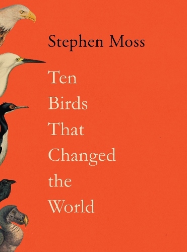 Паперова книга «Ten Birds That Changed the World», автор Стівен Мосс - фото №1