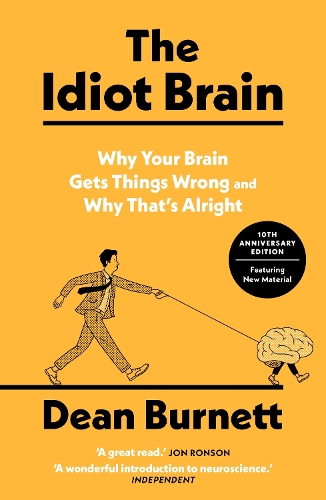 Паперова книга «The Idiot Brain: Why Your Brain Gets Things Wrong – and Why That's Alright», автор Дін Бернетт - фото №1