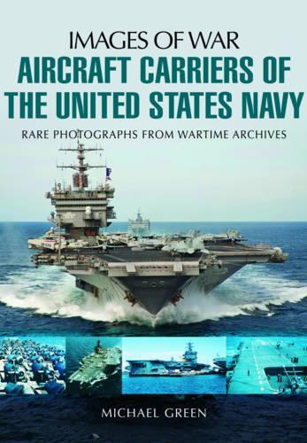 Бумажная книга «Aircraft Carriers of the United States Navy: Rare Photographs from Wartime Archives», автор Майкл Грин - фото №1