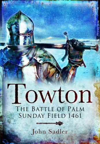 Паперова книга «Towton: The Battle of Palm Sunday Field», автор Джон Седлер - фото №1
