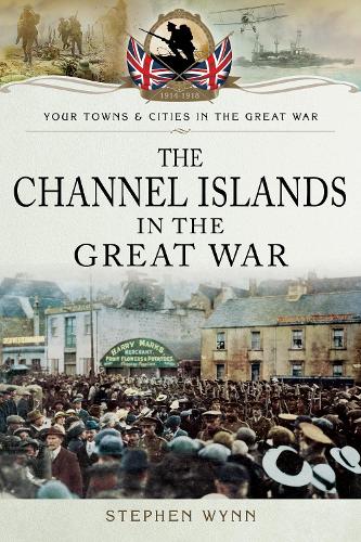 Бумажная книга «The Channel Islands in the Great War», автор Стивен Уинн - фото №1