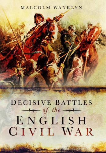 Бумажная книга «Decisive Battles of the English Civil War», автор Малкольм Ванклин - фото №1