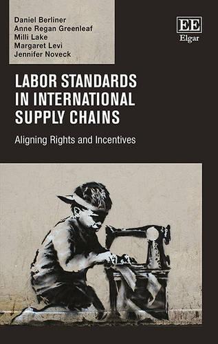 Бумажная книга «Labor Standards in International Supply Chains: Aligning Rights and Incentives», авторов Энн Риган Гринлиф, Дэниел Берлинер, Дженнифер Новек, Маргарет Леви, Милли Лейк - фото №1