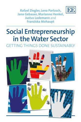 Бумажная книга «Social Entrepreneurship in the Water Sector: Getting Things Done Sustainably», авторов Франциска Мохаупт, Яна Гебауэр, Юстус Лодеманн, Лена Парцш, Марианна Хенкель, Рафаэль Зиглер - фото №1
