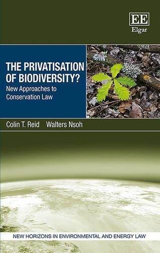 Бумажная книга «The Privatisation of Biodiversity?: New Approaches to Conservation Law», авторов Колин Т. Рид, Уолтерс Нсох - фото №1