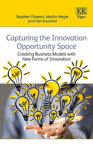 Бумажная книга «Capturing the Innovation Opportunity Space: Creating Business Models with New Forms of Innovation​», авторов Яри Куусисто, Мартин Мейер, Стивен Флауэрс - фото №1