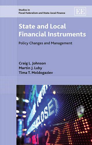Бумажная книга «State and Local Financial Instruments: Policy Changes and Management», авторов Крейг Л. Джонсон, Мартин Дж. Луби, Тима Т. Молдогазиев - фото №1