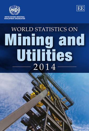 Паперова книга «World Statistics on Mining and Utilities 2014», автор ЮНІДО Організація Об'єднаних Націй з промислового розвитку - фото №1