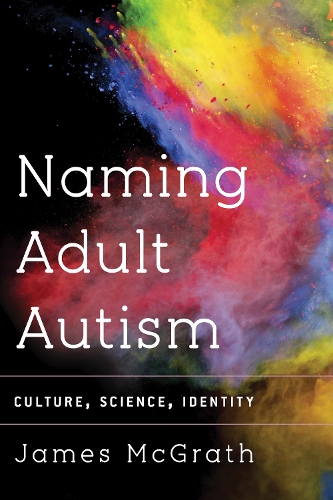 Паперова книга «Naming Adult Autism: Culture, Science, Identity», автор Джеймс МакГрат - фото №1