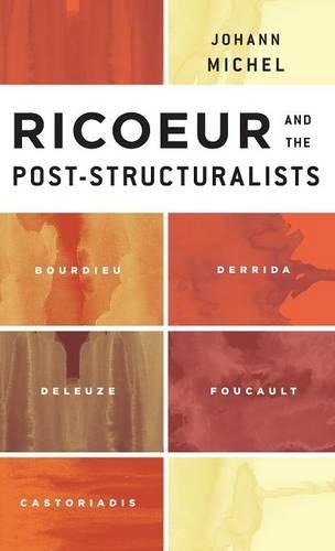 Бумажная книга «Ricoeur and the Post-Structuralists: Bourdieu, Derrida, Deleuze, Foucault, Castoriadis», автор Иоганн Мишель - фото №1