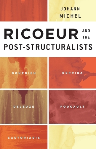 Бумажная книга «Ricoeur and the Post-Structuralists: Bourdieu, Derrida, Deleuze, Foucault, Castoriadis», автор Иоганн Мишель - фото №1