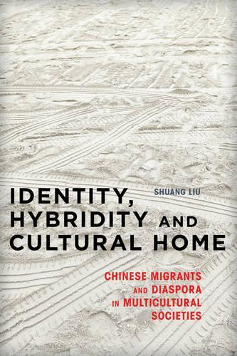 Бумажная книга «Identity, Hybridity and Cultural Home: Chinese Migrants and Diaspora in Multicultural Societies», автор Шуан Лю - фото №1