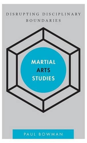 Бумажная книга «Martial Arts Studies: Disrupting Disciplinary Boundaries», автор Пол Боуман - фото №1