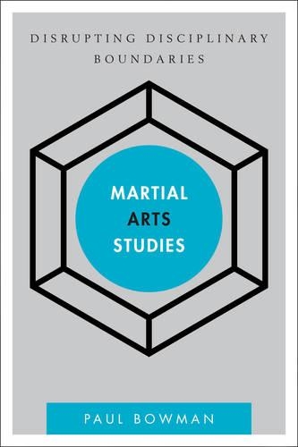 Бумажная книга «Martial Arts Studies: Disrupting Disciplinary Boundaries», автор Пол Боуман - фото №1