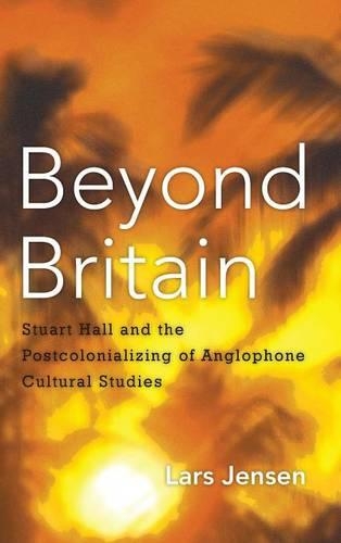 Бумажная книга «Beyond Britain: Stuart Hall and the Postcolonializing of Anglophone Cultural Studies», автор Ларс Йенсен - фото №1