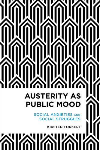 Паперова книга «Austerity as Public Mood: Social Anxieties and Social Struggles», автор Кірстен Форкерт - фото №1
