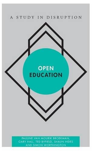 Бумажная книга «Open Education: A Study in Disruption», авторов Гэри Холл, Полина ван Мурик Брукман, Шон Хайдс, Саймон Уортингтон, Тед Байфилд - фото №1