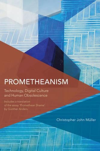 Бумажная книга «Prometheanism: Technology, Digital Culture and Human Obsolescence», автор Кристофер Джон Мюллер - фото №1