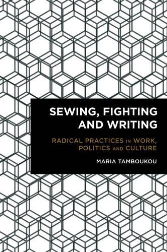 Бумажная книга «Sewing, Fighting and Writing: Radical Practices in Work, Politics and Culture», автор Мария Тамбуку - фото №1