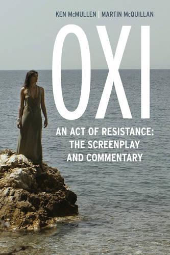 Бумажная книга «Oxi: An Act of Resistance: The Screenplay and Commentary, Including interviews with Derrida, Cixous, Balibar and Negri», авторов Кен Макмаллен, Мартин Макквиллан - фото №1