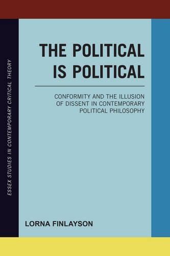 Paper book «The Political is Political: Conformity and the Illusion of Dissent in Contemporary Political Philosophy», author Lorna Finlayson - фото №1