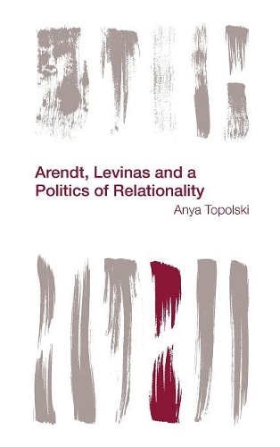 Бумажная книга «Arendt, Levinas and a Politics of Relationality», автор Аня Топольски - фото №1